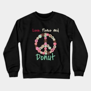 Love Peace Donut Sweets Cake Lover Gift Idea Crewneck Sweatshirt